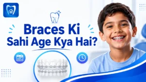 Braces Lagwane Ki Sahi Age Kya Hai Bachon Ke Liye?